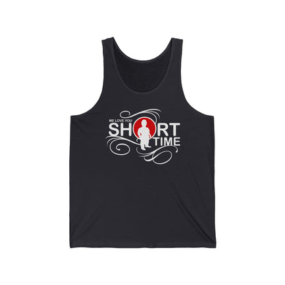 Me Love You Short Time - Unisex Tank