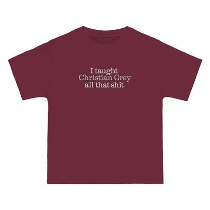 I Taught Christian Grey All That Shit - Men's Heavyweight T-Shirt