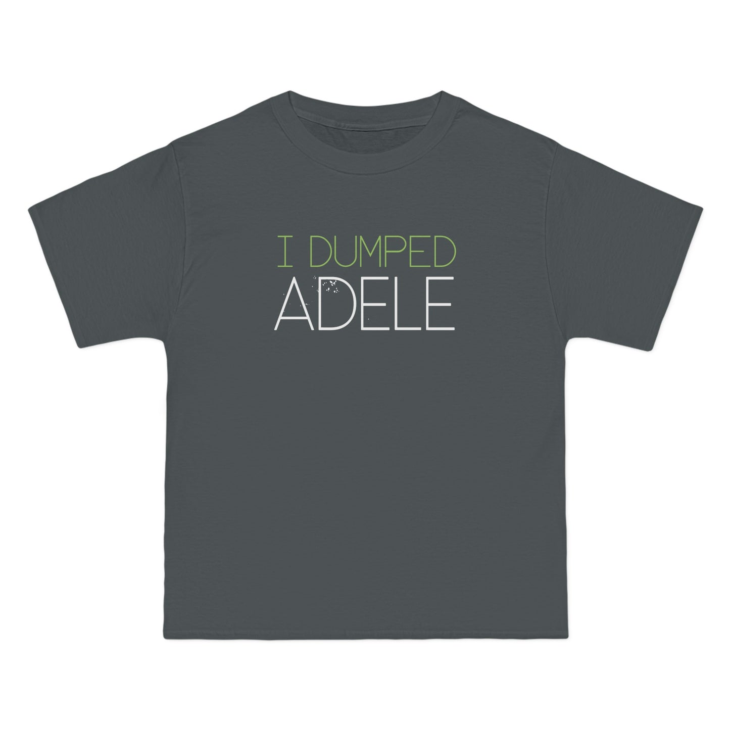 I Dumped Adele - Men's Heavyweight T-Shirt