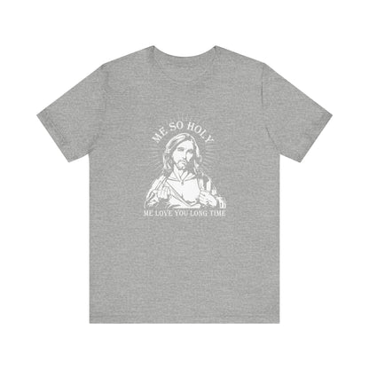 Me So Holy Me Love You Long Time - Men's T-Shirt