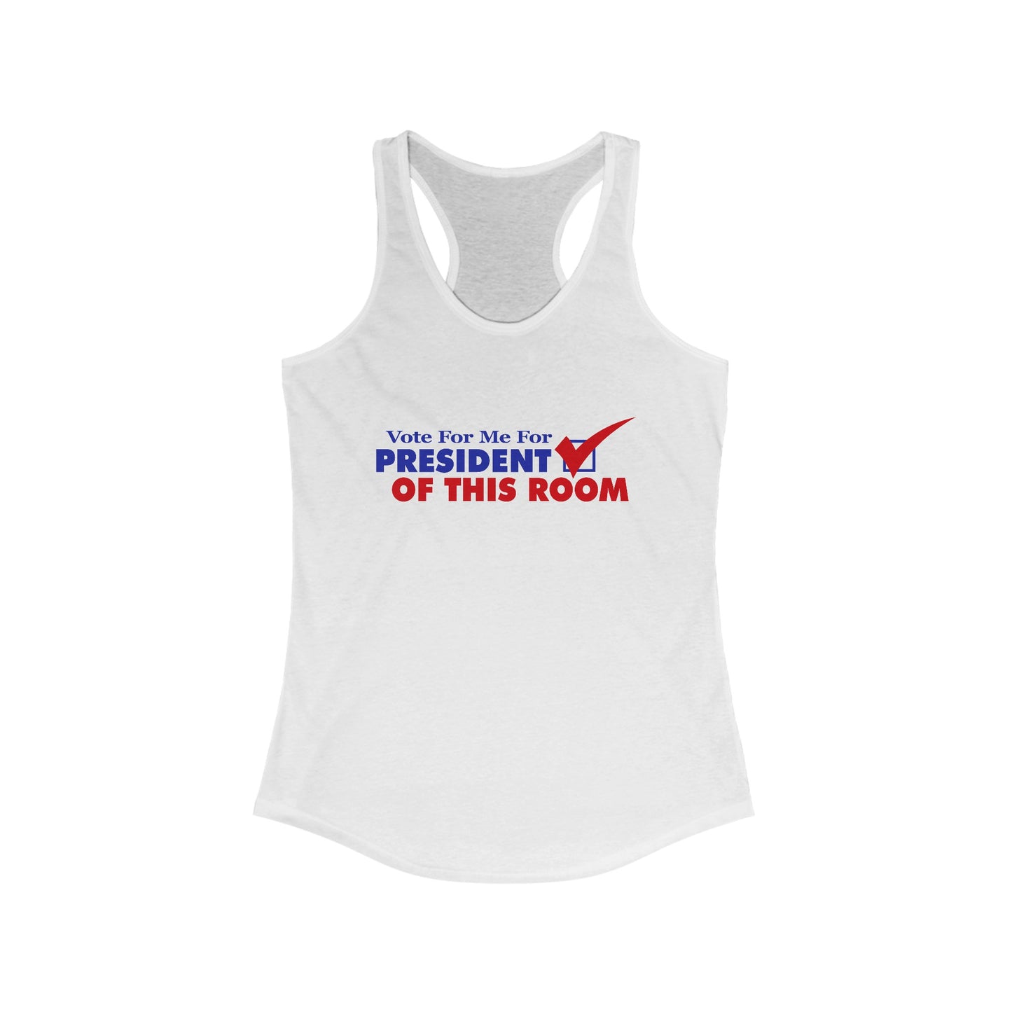 Vote For Me For President Of This Room - Women's Racerback Tank