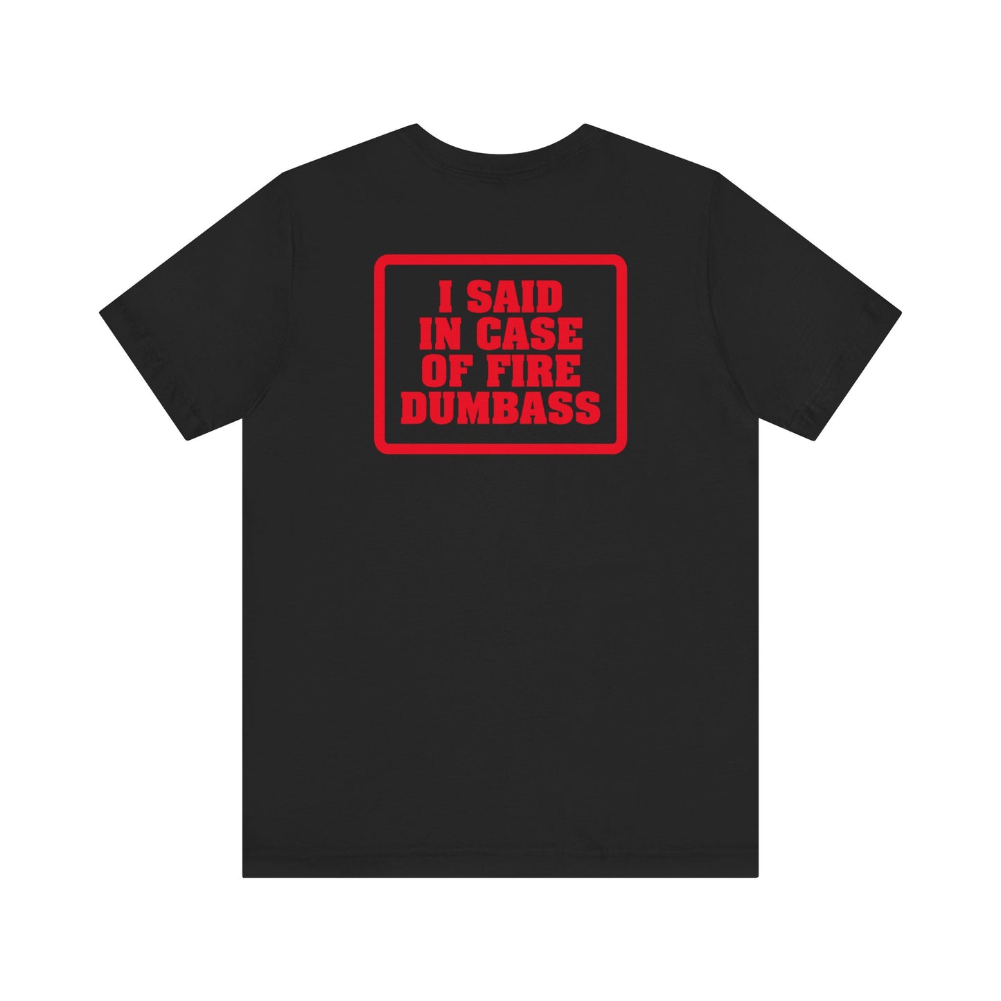 In Case Of Fire Look On Back - I Said In Case Of Fire Dumbass - Men's T-Shirt