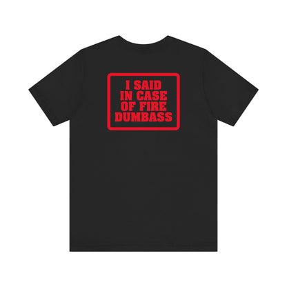 In Case Of Fire Look On Back - I Said In Case Of Fire Dumbass - Men's T-Shirt