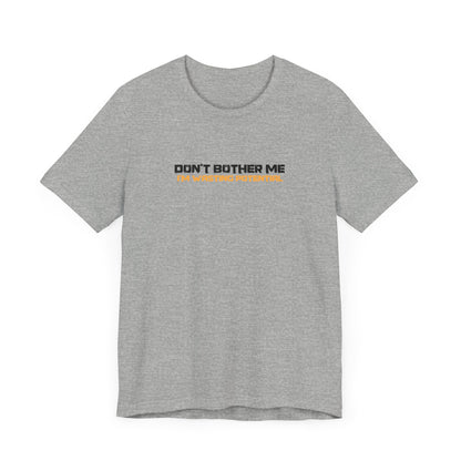 Don't Bother Me - I'm Wasting Potential - Men's T-Shirt