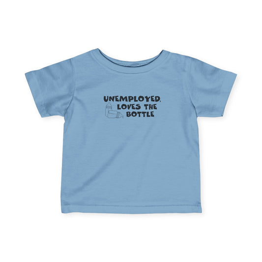 Unemployed Loves The Bottle - Baby T-Shirt