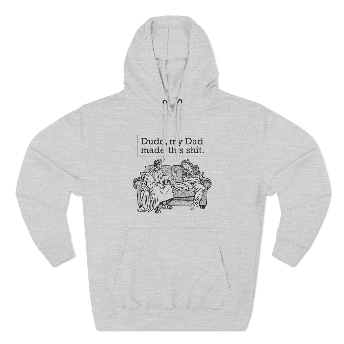 Dude My Dad Made This Shit - Hoodie