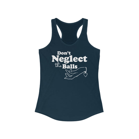 Don't Neglect The Balls  - Women’s Racerback Tank