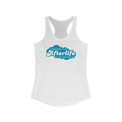 I Hope There Is An Afterlife So I Can Waste That Too - Women's Racerback Tank