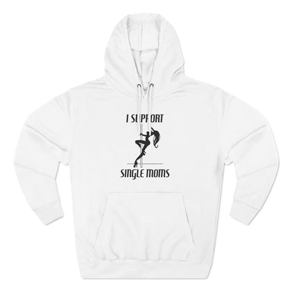 I Support Single Moms - Hoodie