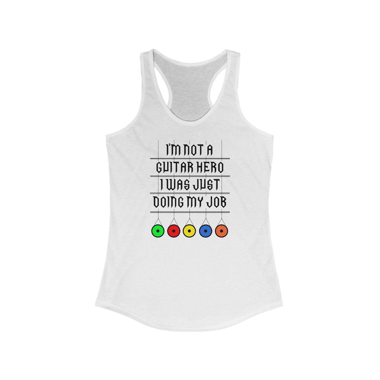 I'm Not A Guitar Hero I Was Just Doing My Job  - Women’s Racerback Tank