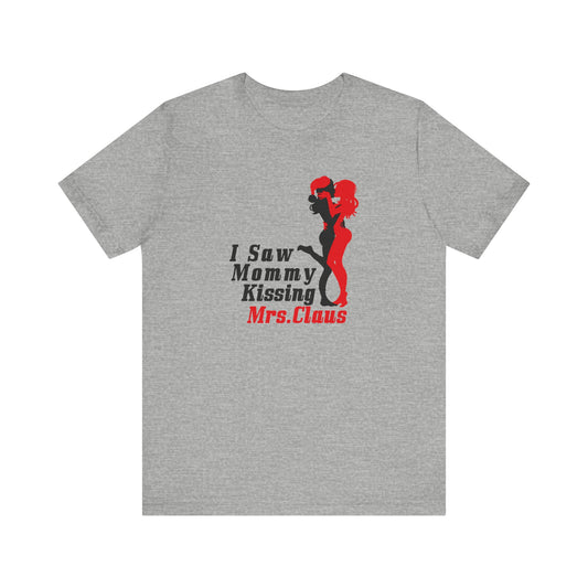 I Saw Mommy Kissing Mrs. Claus - Men's T-Shirt