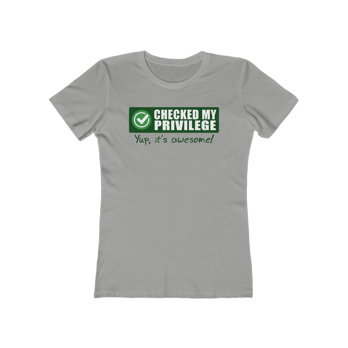 Checked My Privilege. Yup It's Awesome! - Women’s T-Shirt