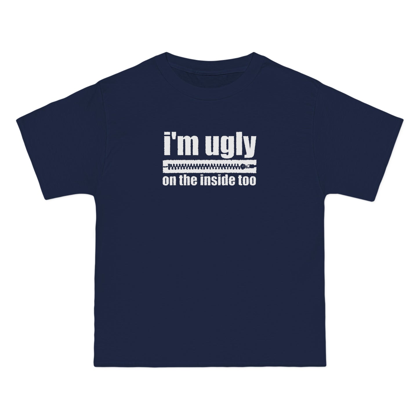 I'm Ugly On The Inside Too - Men's Heavyweight T-Shirt