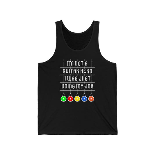 I'm Not A Guitar Hero I Was Just Doing My Job  - Unisex Tank