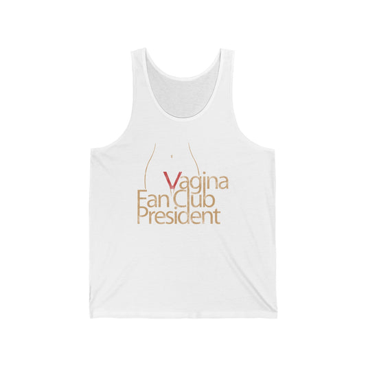 Vagina Fan Club President - Unisex Tank