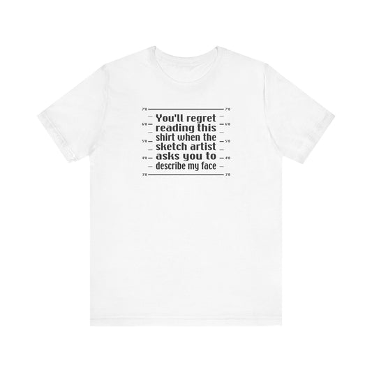 You'll Regret Reading This Shirt - Men's T-Shirt