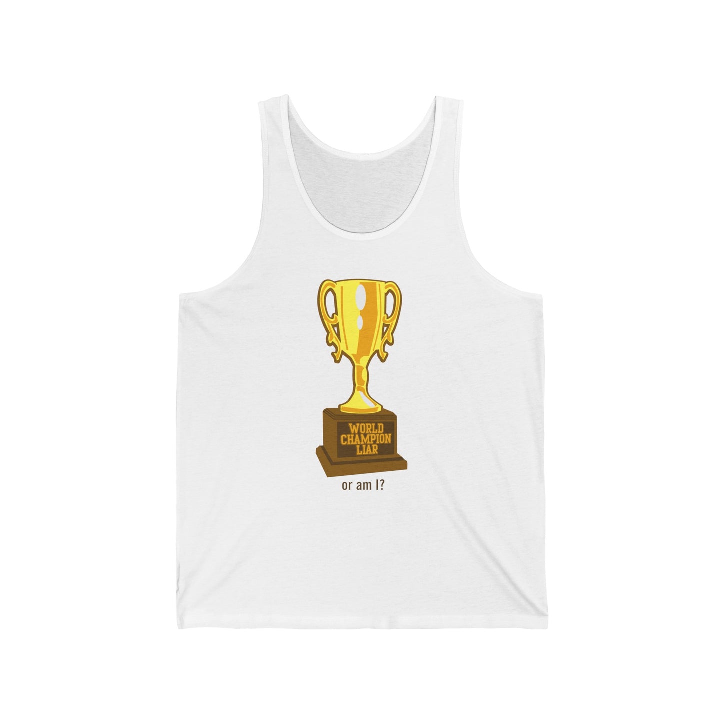 World Champion Liar - Or Am I? - Unisex Tank