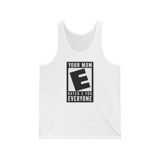 Your Mom - Rated E For Everyone  - Unisex Tank