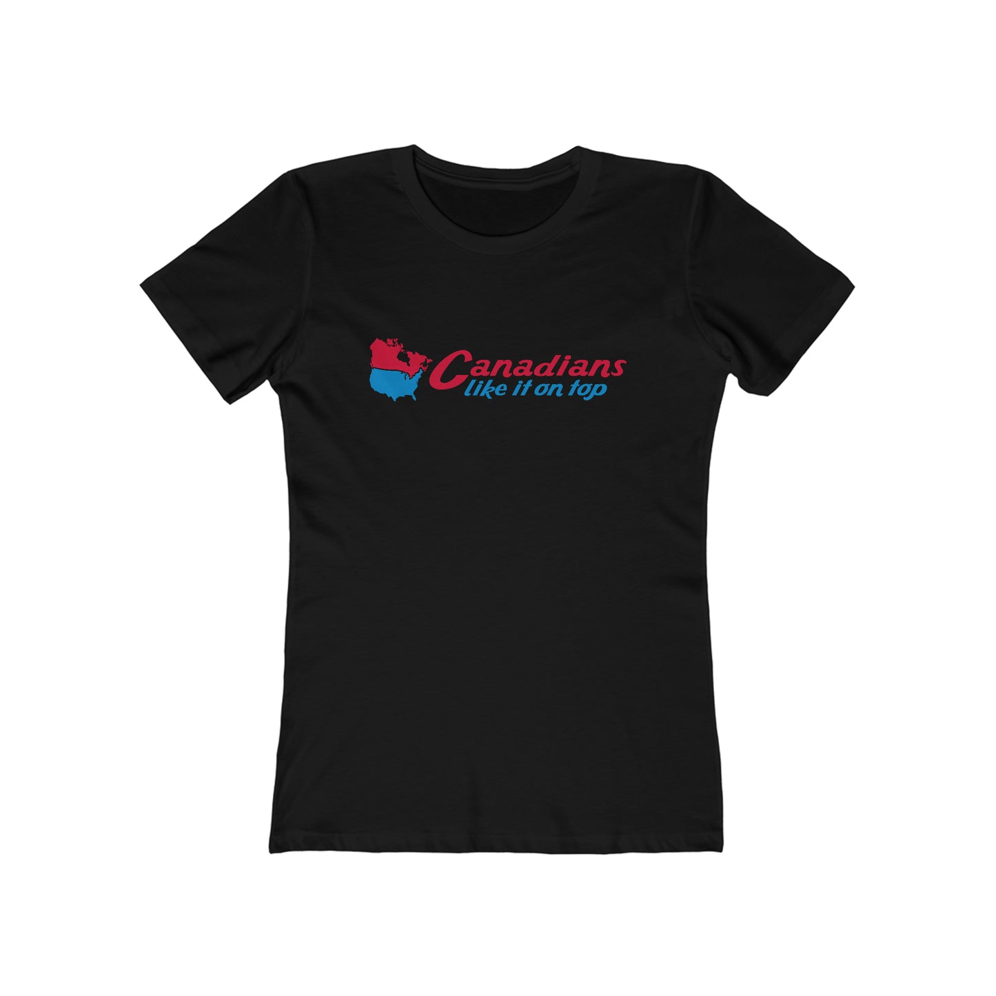 Canadians Like It On Top  - Women’s T-Shirt