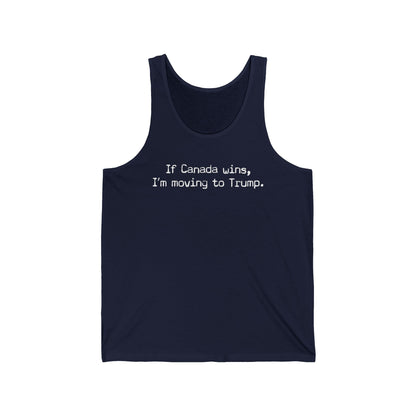 If Canada Wins I'm Moving To Trump (Text) - Unisex Tank