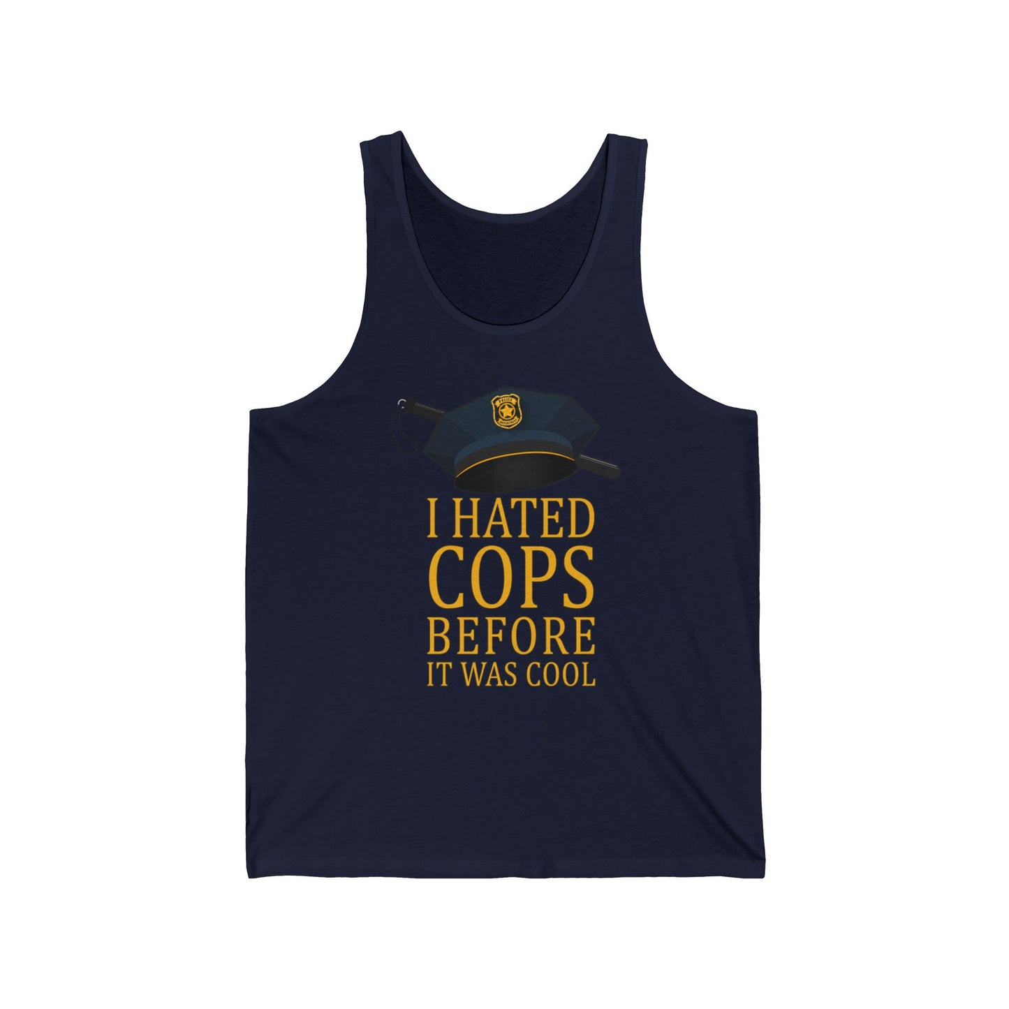 I Hated Cops Before It Was Cool  - Unisex Tank