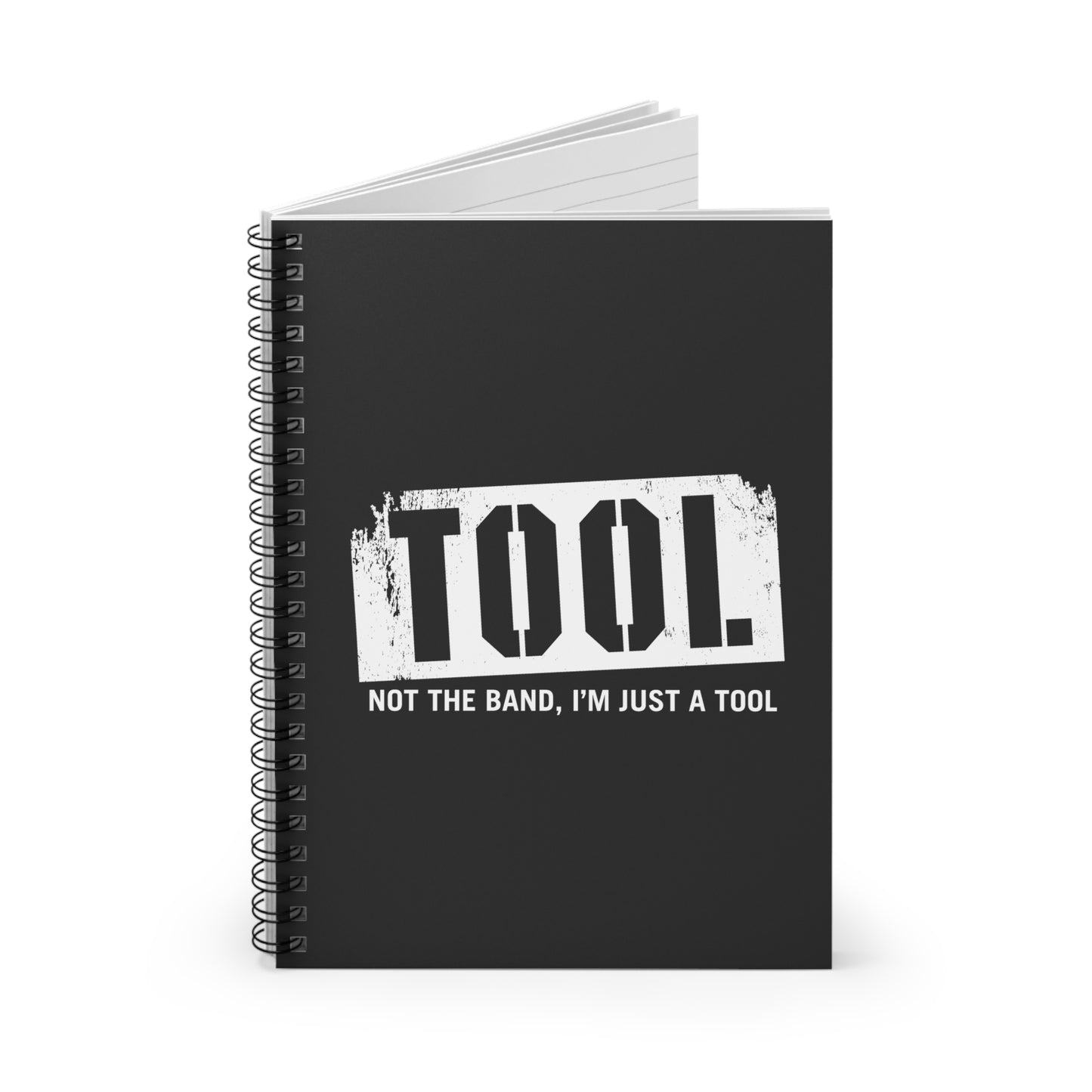 Tool (Not The Band I'm Just A Tool) - Spiral Notebook