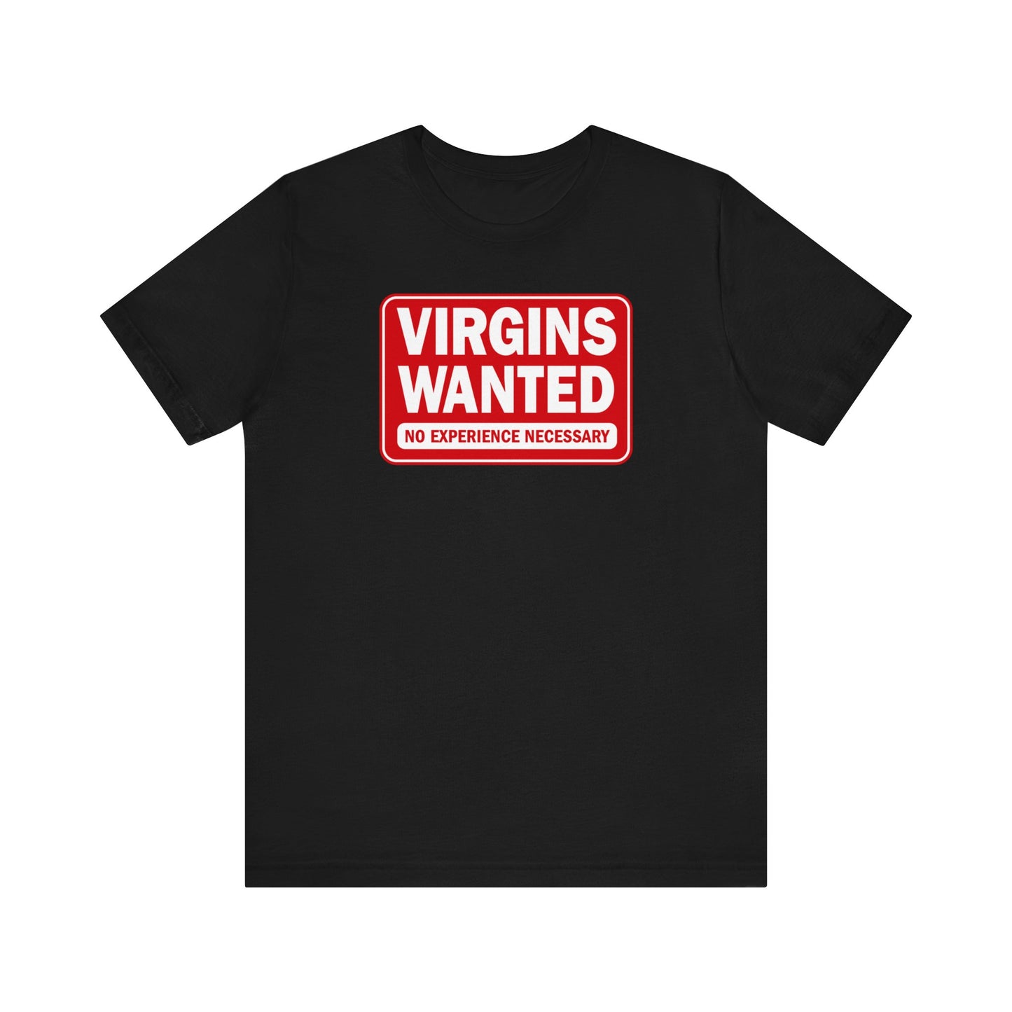 Virgins Wanted No Experience Necessary - Men's T-Shirt