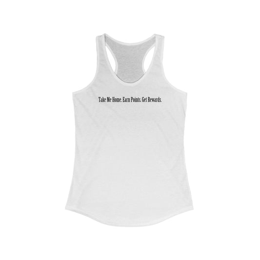 Take Me Home. Earn Points. Get Rewards. - Women's Racerback Tank