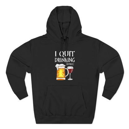 I Quit Drinking (In Public) - Hoodie