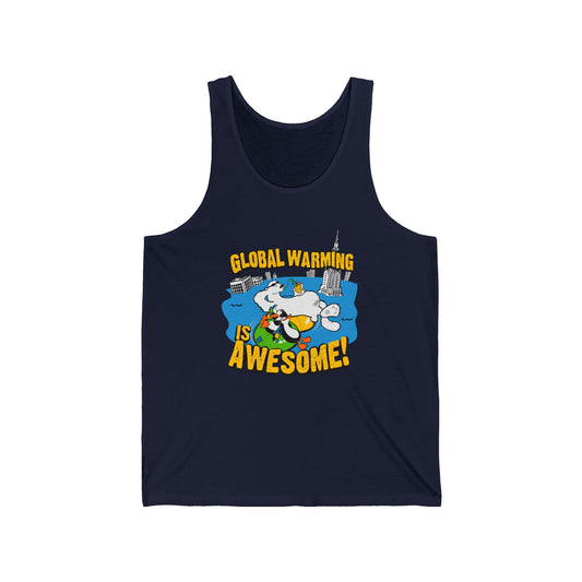 Global Warming Is Awesome  - Unisex Tank