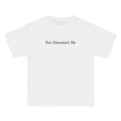 You Discussed Me - Men's Heavyweight T-Shirt