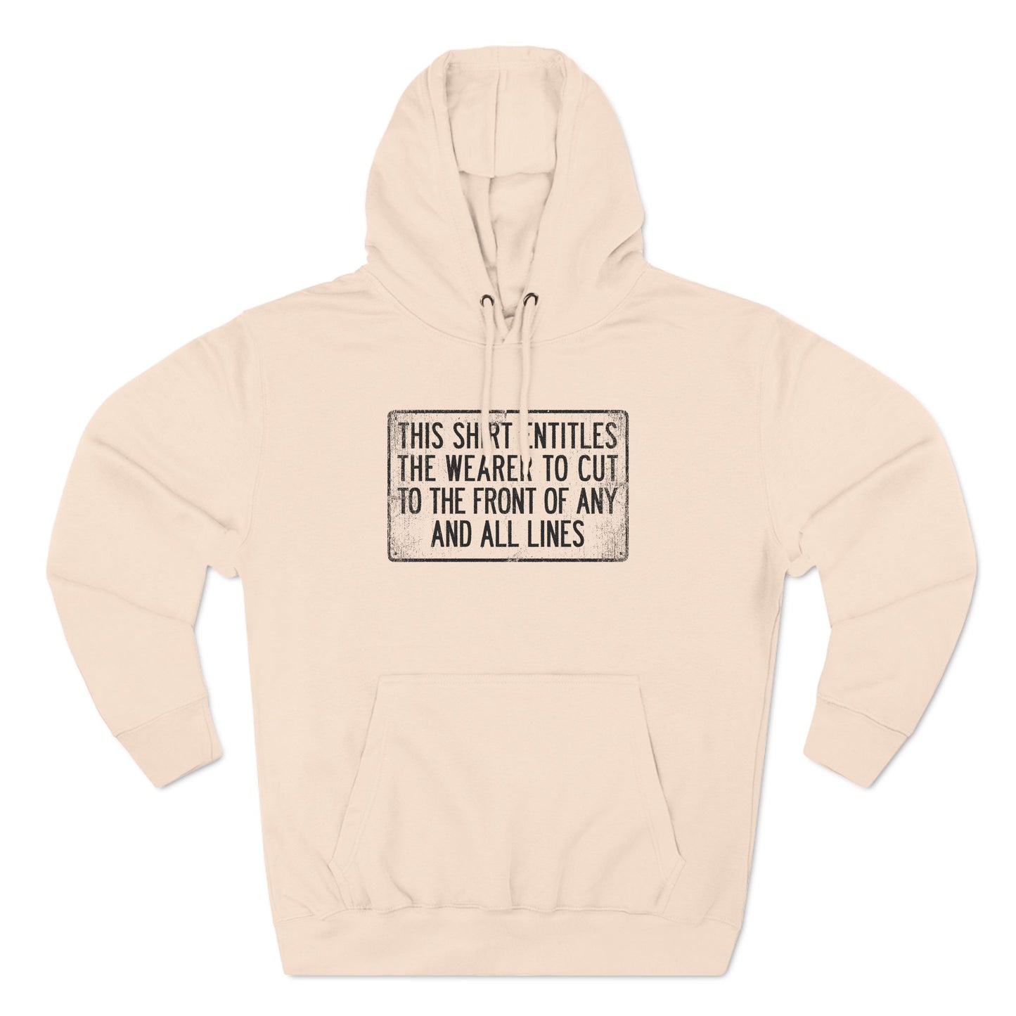 This Shirt Entitles The Wearer To Cut To The Front Of Any And All Lines - Hoodie