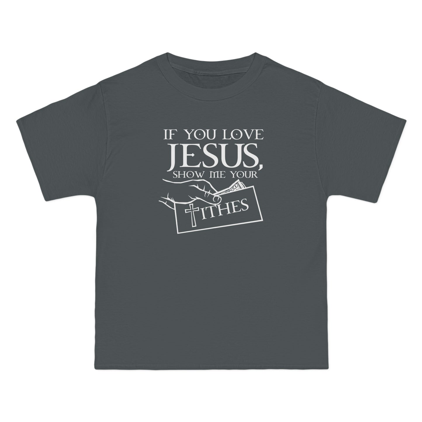 If You Love Jesus Show Me Your Tithes - Men's Heavyweight T-Shirt