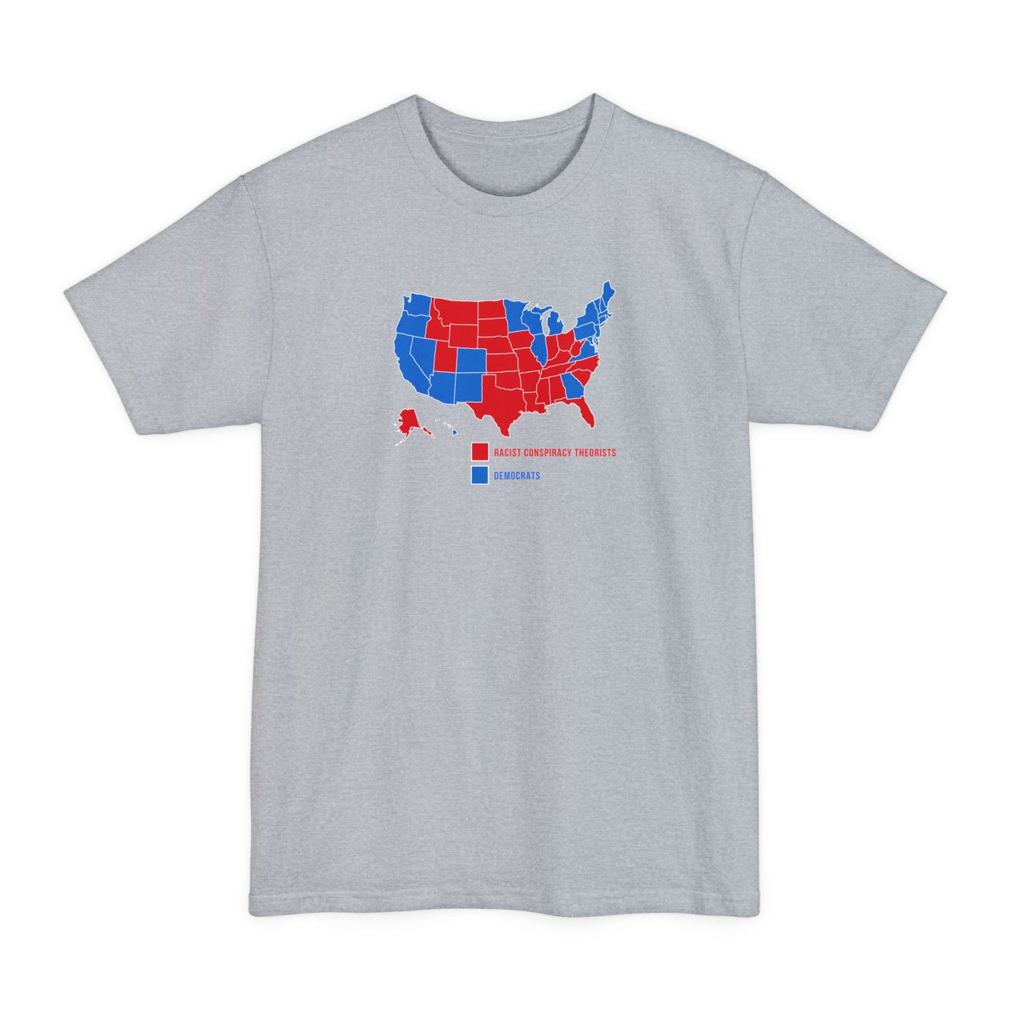 Democrats (Blue States) - Racist Conspiracy Theorists (Red States) - Men's Tall T-Shirt