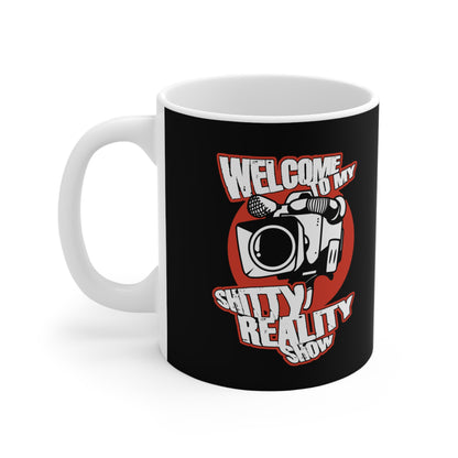 Welcome To My Shitty Reality Show - Mug