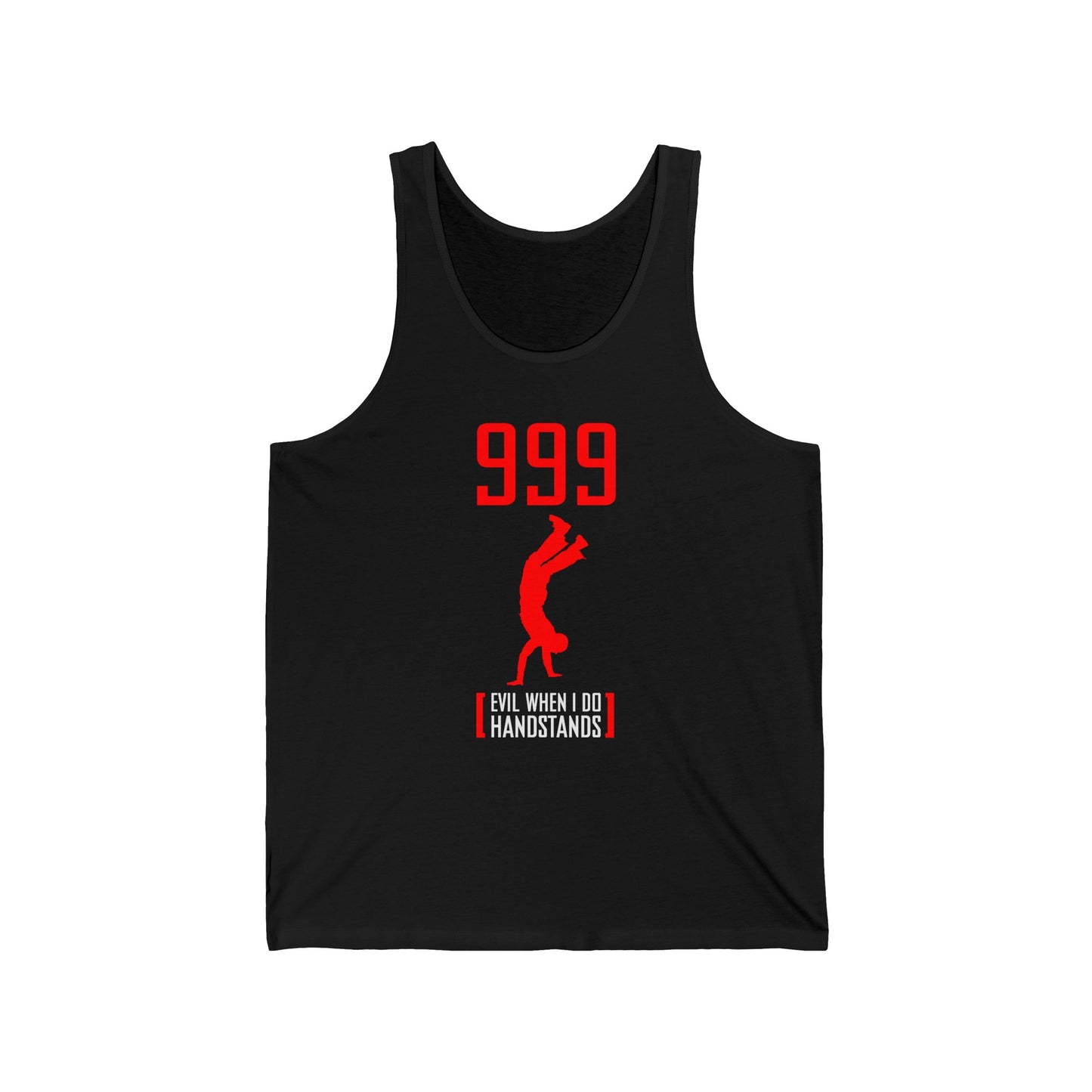 999 - Evil When I Do Handstands  - Unisex Tank