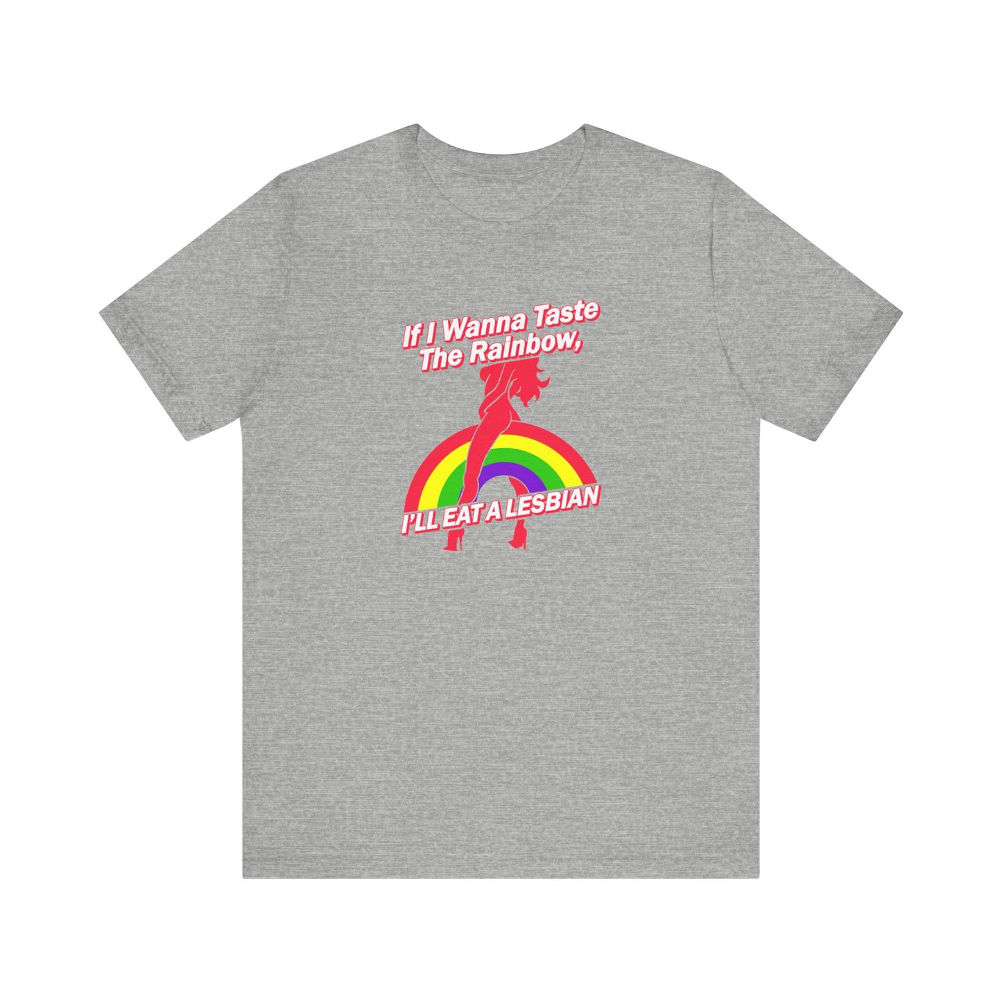 If I Wanna Taste The Rainbow I'll Eat A Lesbian - Men's T-Shirt