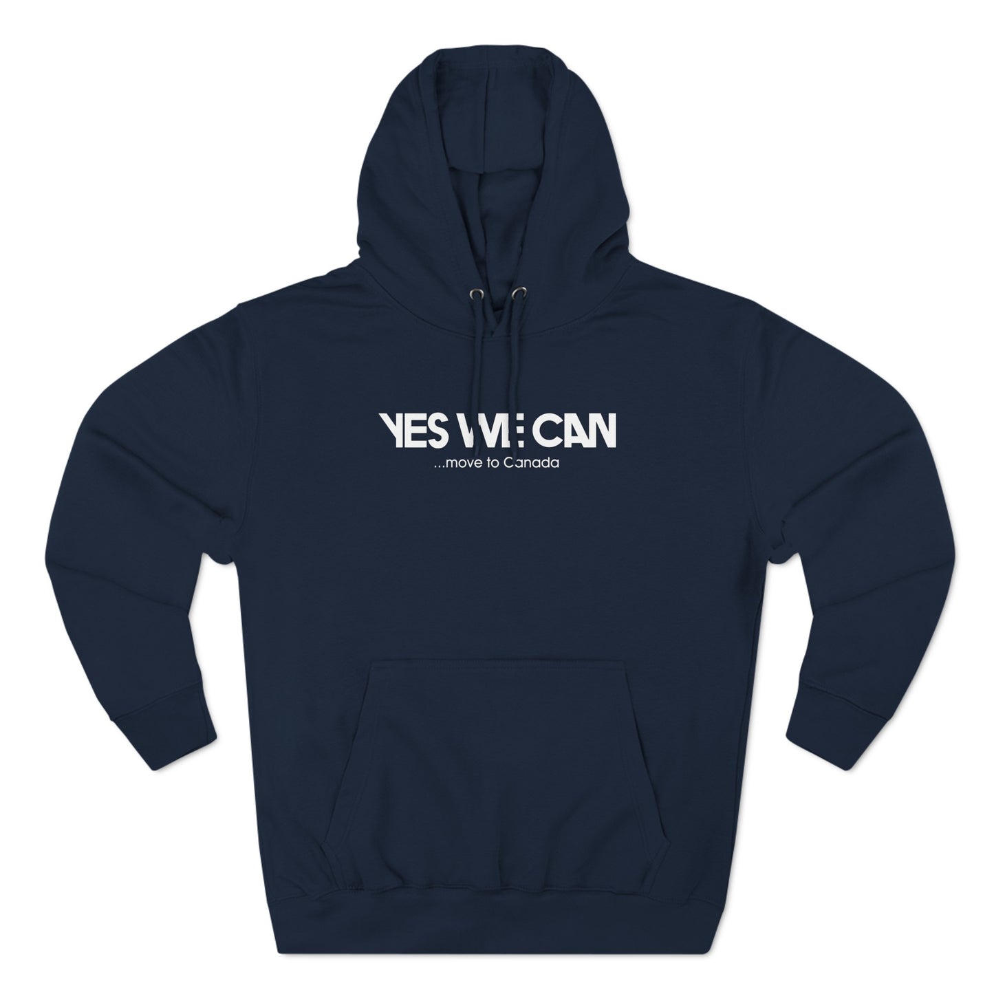 Yes We Can ...Move To Canada - Hoodie