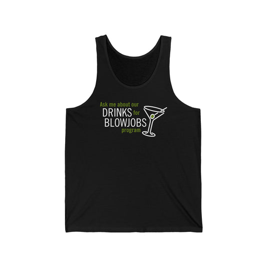 Ask Me About Our Drinks For Blowjobs Program - Unisex Tank