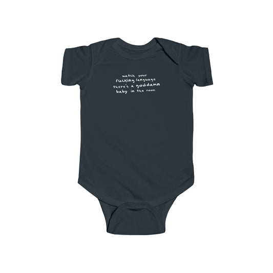 Watch Your Fucking Language There's A Goddamn Baby - Baby Onesie