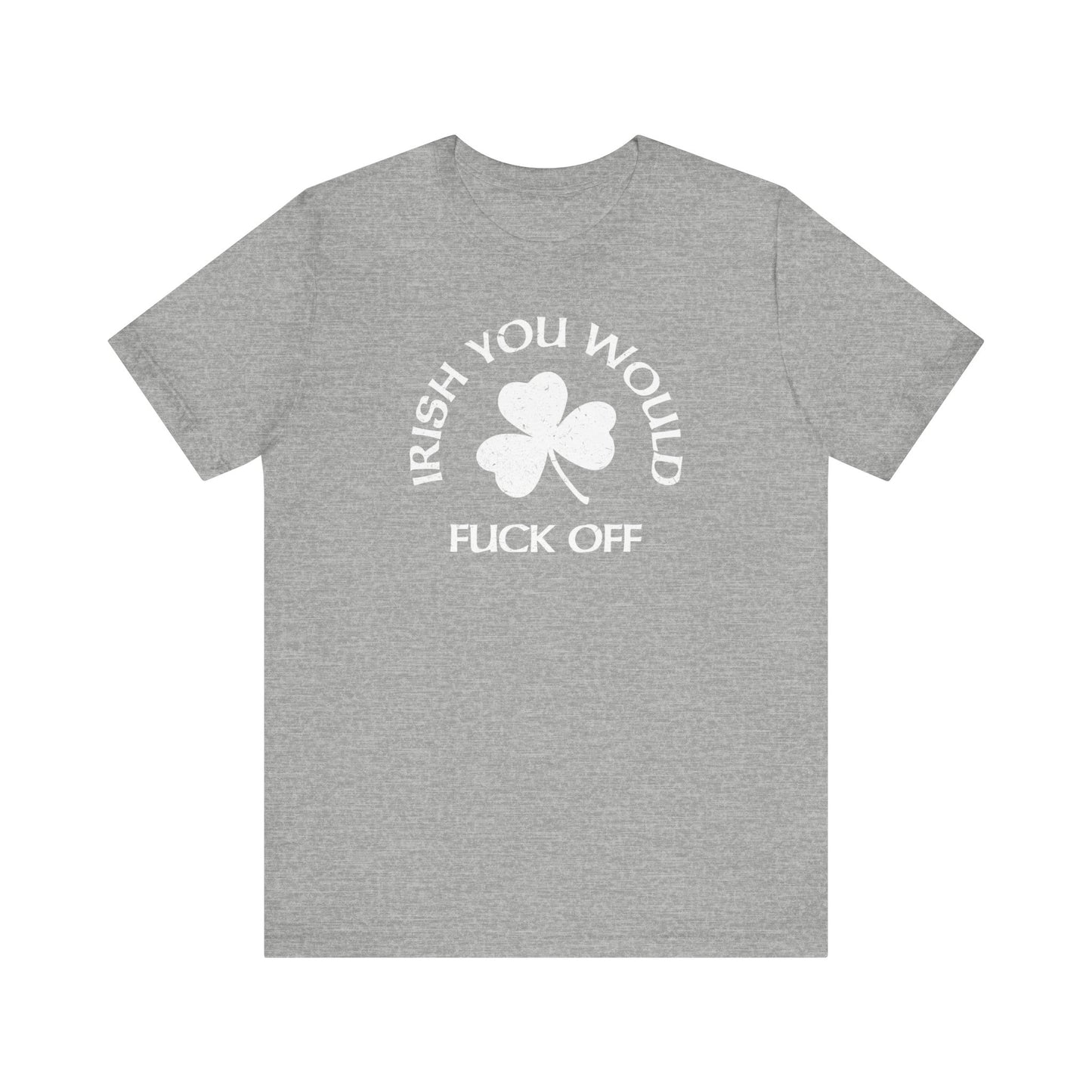 Irish You Would Fuck Off - Men's T-Shirt