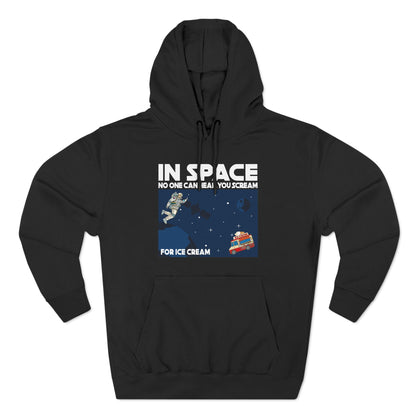 In Space No One Can Hear You Scream For Ice Cream - Hoodie