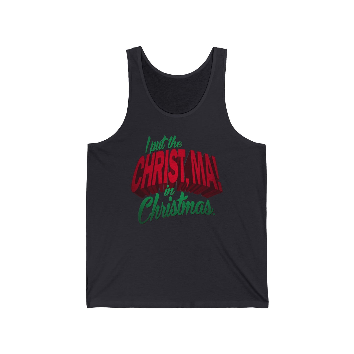 I Put The Christ Ma! In Christmas. - Unisex Tank