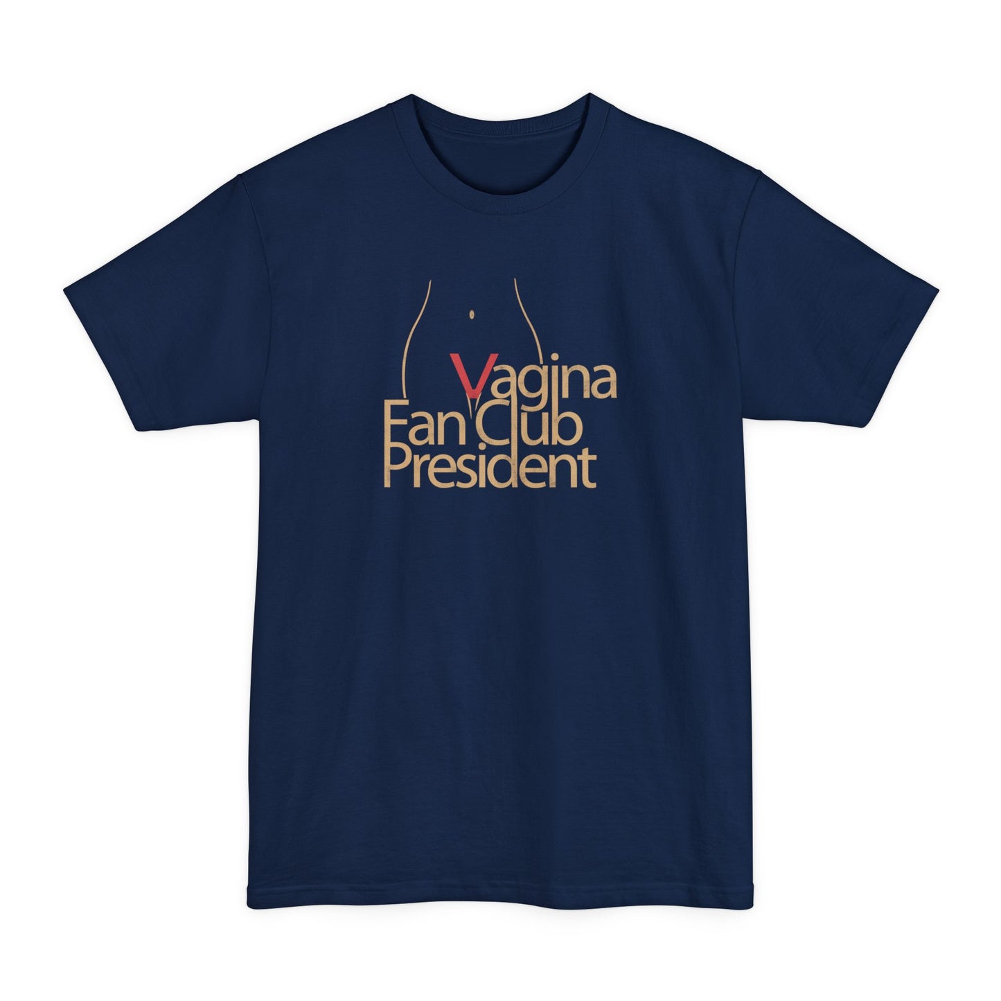 Vagina Fan Club President - Men's Tall T-Shirt