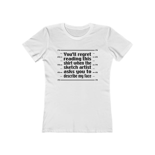 You'll Regret Reading This Shirt - Women’s T-Shirt