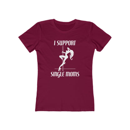 I Support Single Moms - Women’s T-Shirt