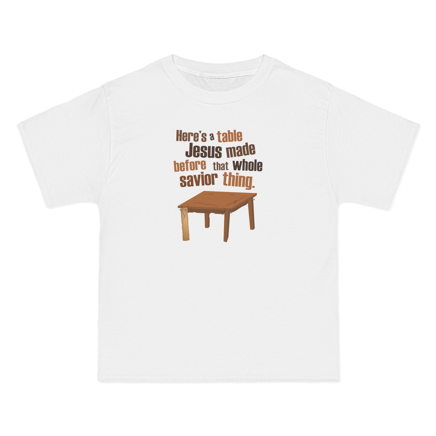 Here's A Table Jesus Made Before That Whole Savior - Men's Heavyweight T-Shirt