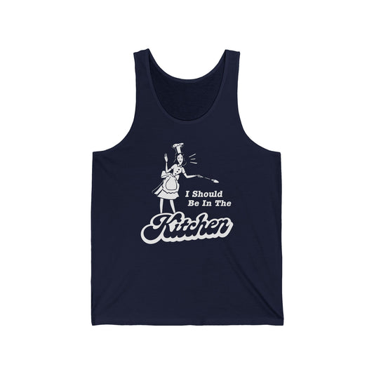 I Should Be In The Kitchen - Unisex Tank