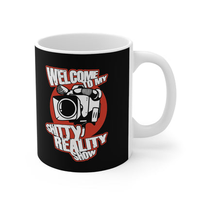 Welcome To My Shitty Reality Show - Mug