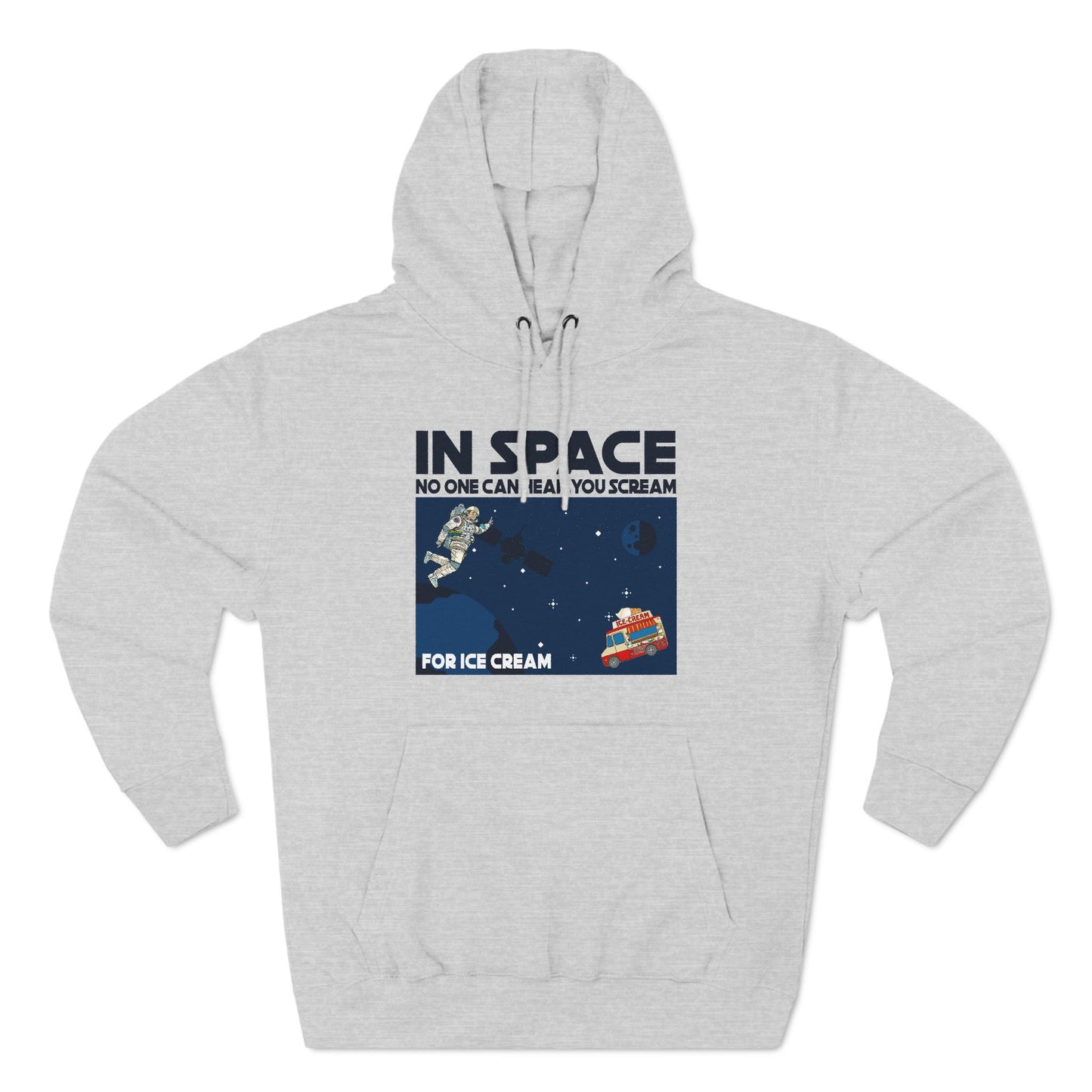 In Space No One Can Hear You Scream For Ice Cream - Hoodie